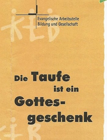 Die Taufe ist ein Gottesgeschenk Das Bild zeigt ein Plakat, mit dem für eine ökumenische Veranstaltung zum Thema Taufe geworben wird.
